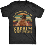 Buy I Love The Smell of Napalm in The Morning T-Shirt S Australia