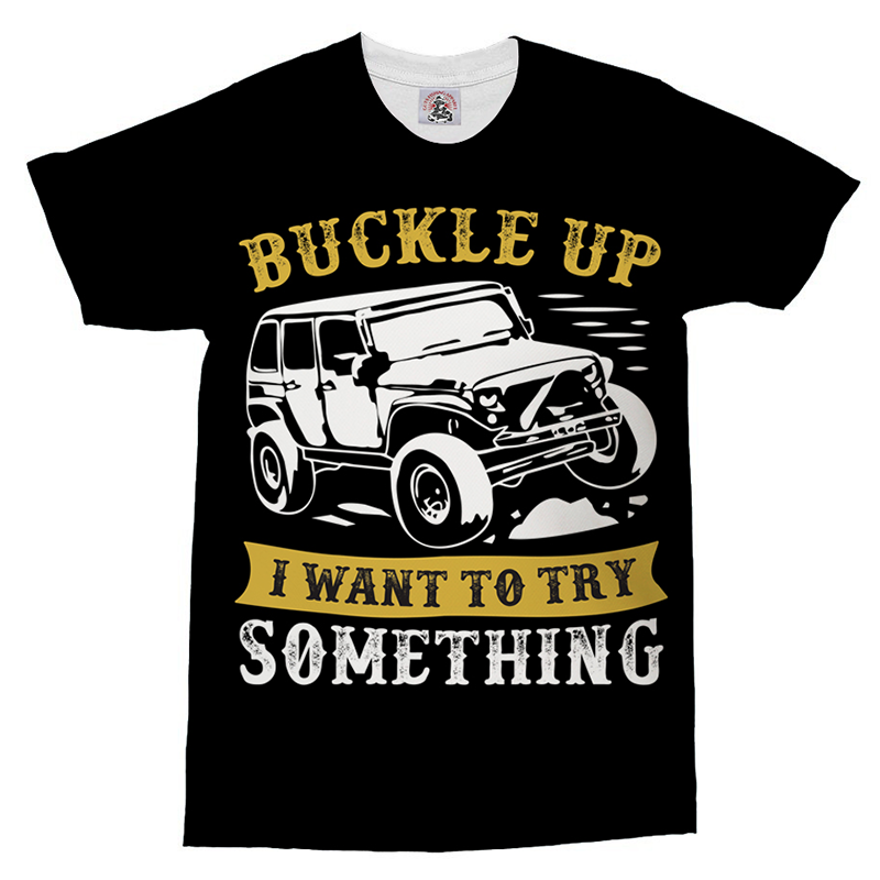 Buckle Up I Want To Try Something T-Shirt