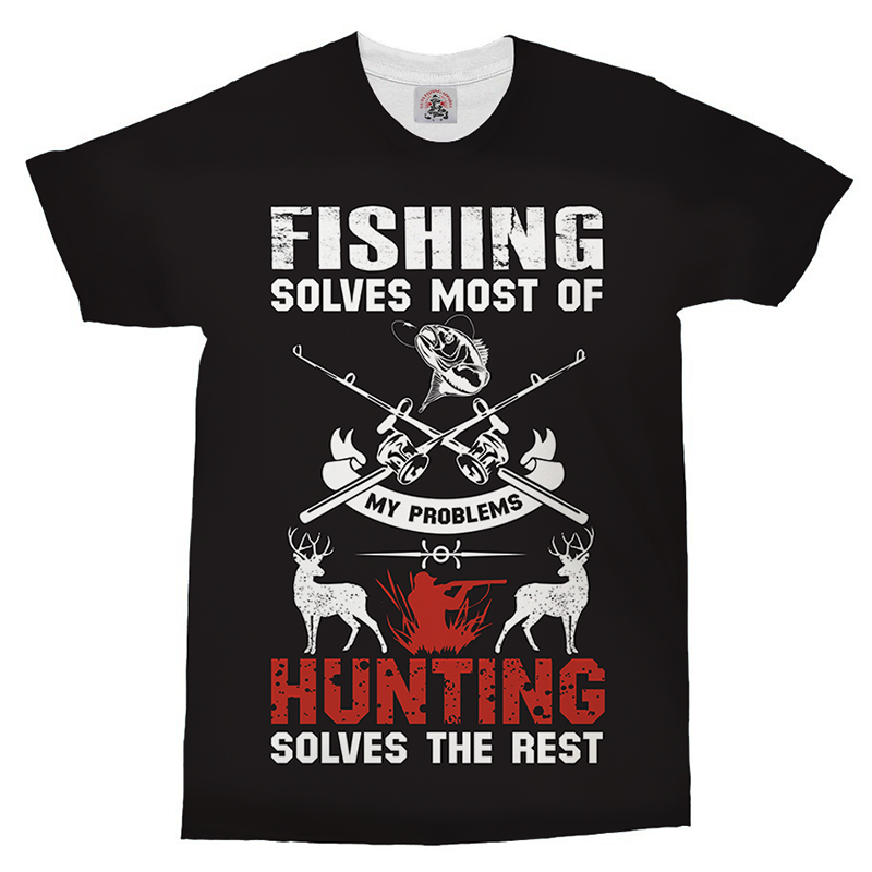 Fishing Solves Most Of My Problems, Hunting Solves The Rest, Dry-Fit T-Shirt.